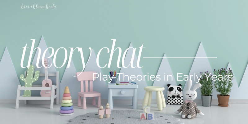 THEORY CHAT: Play Theories in Early Years